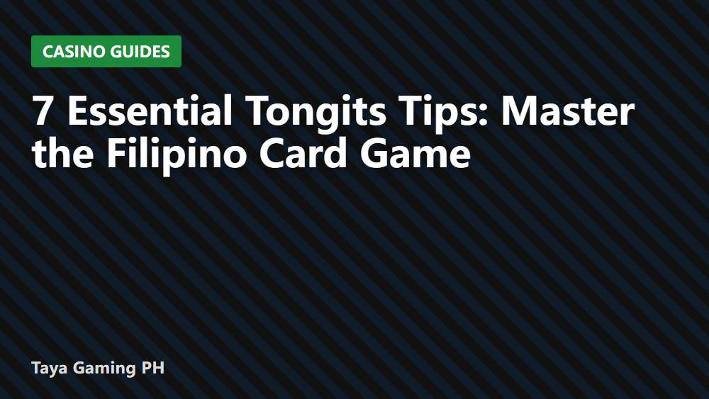 7 Essential Tongits Tips: Master the Filipino Card Game