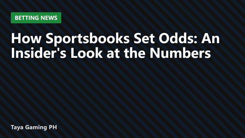 How Sportsbooks Set Odds: An Insider's Look at the Numbers
